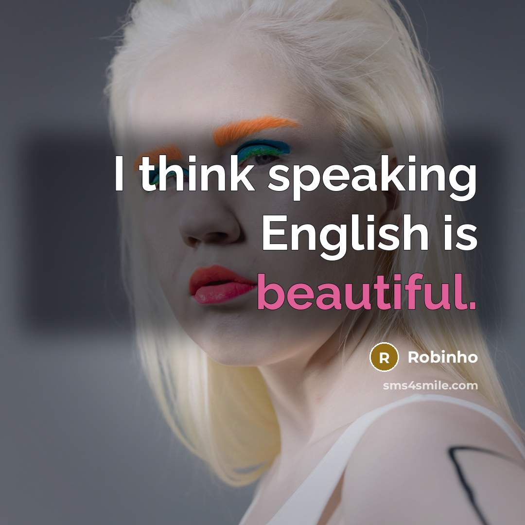 “I think speaking English is beautiful.…” quote by Robinho