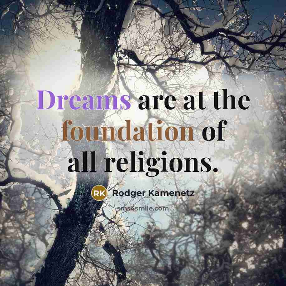 “Dreams are at the foundation of all religions.…” quote by Rodger Kamenetz