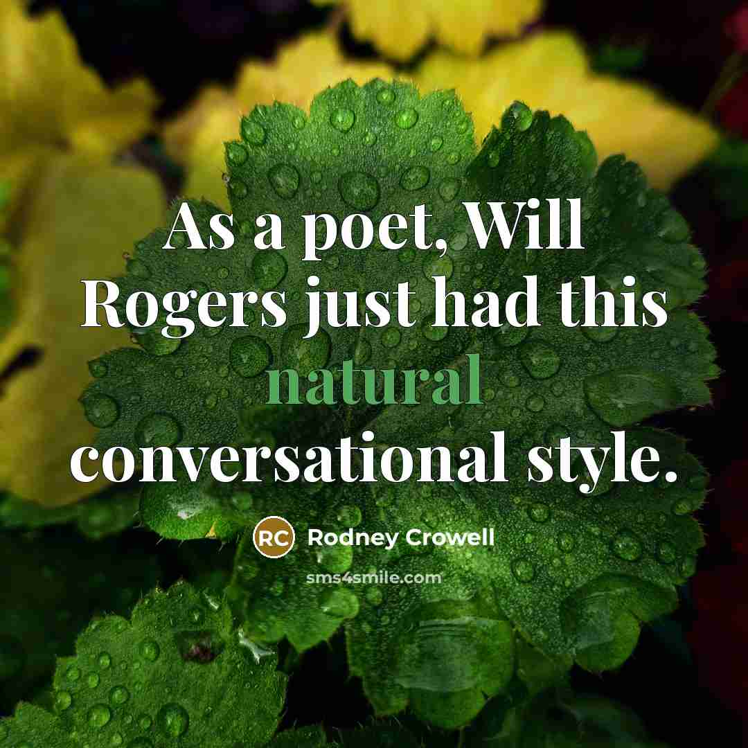 “As a poet, Will Rogers just had this natural conversational…” quote by Rodney Crowell