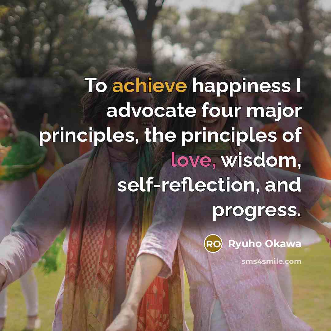 “To achieve happiness I advocate four major principles, the principles…” quote by Ryuho Okawa