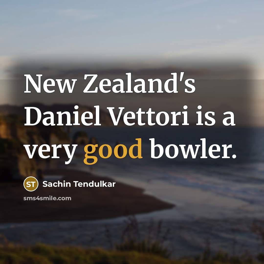 “New Zealand's Daniel Vettori is a very good bowler.” quote by Sachin Tendulkar