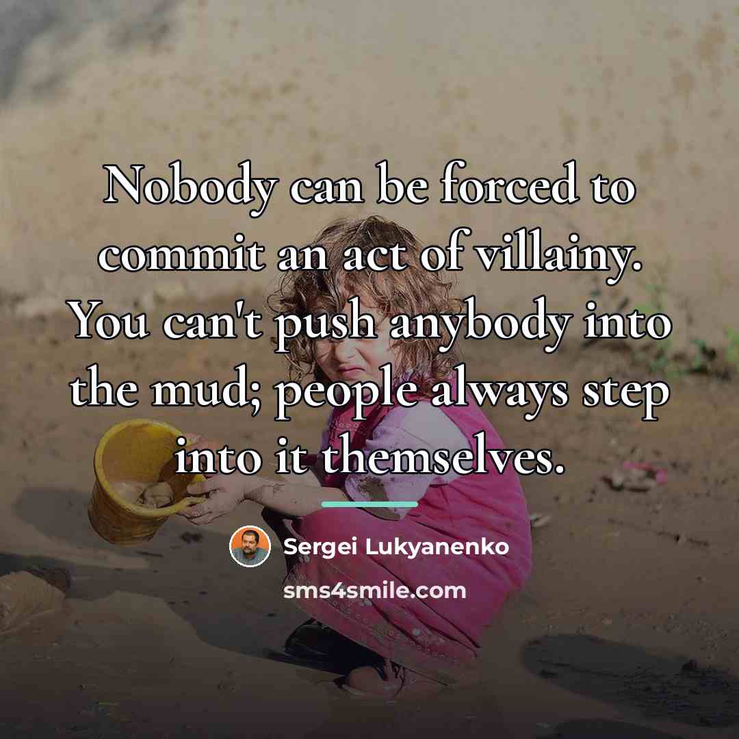 “Nobody can be forced to commit an act of villainy.…” quote by Sergei Lukyanenko