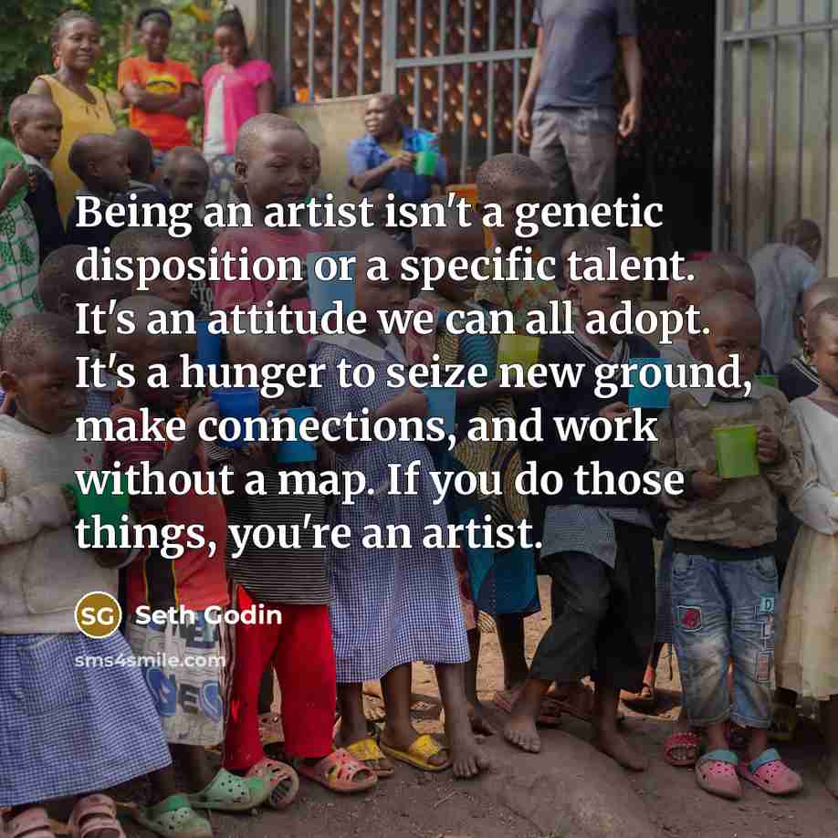 “Being an artist isn't a genetic disposition or a specific…” quote by Seth Godin