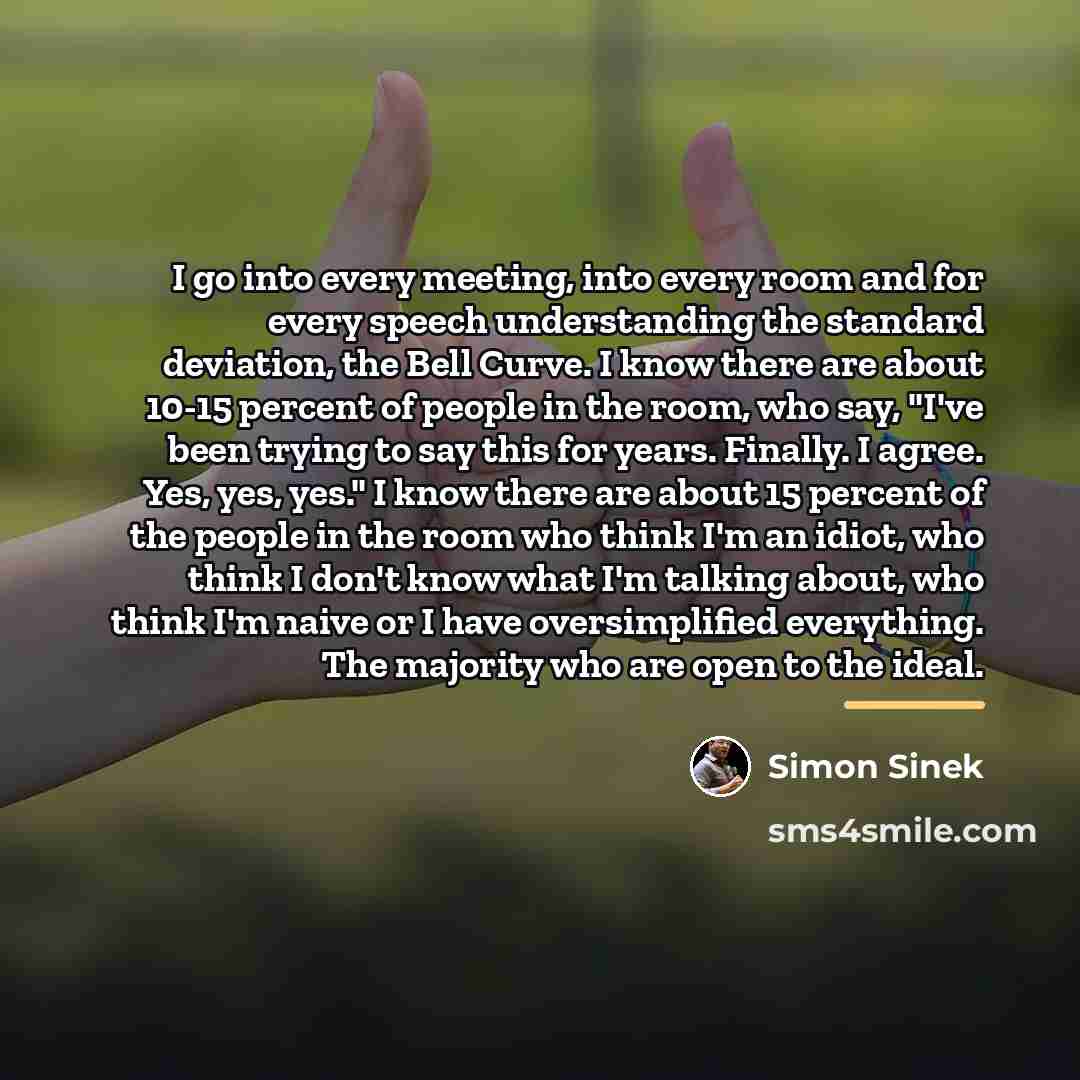 “I go into every meeting, into every room and for…” quote by Simon Sinek