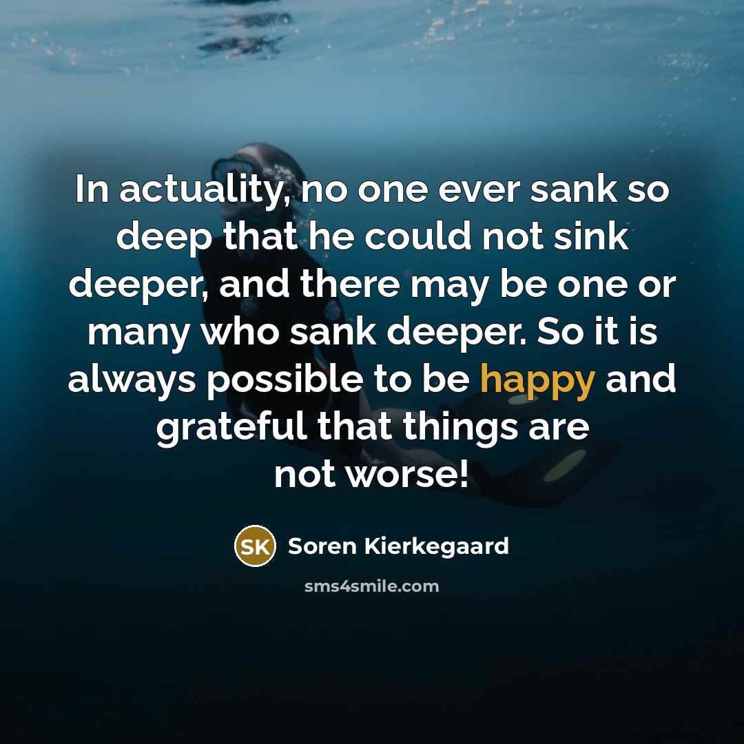 “In actuality, no one ever sank so deep that he…” quote by Soren Kierkegaard