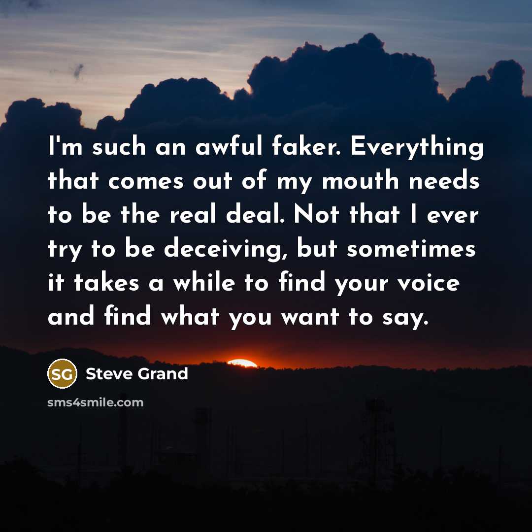 “I'm such an awful faker. Everything that comes out of…” quote by Steve Grand