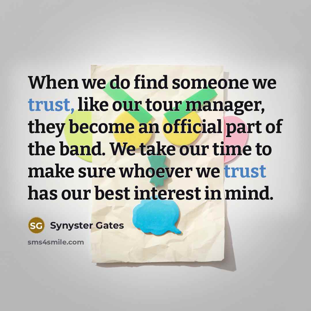 “When we do find someone we trust, like our tour…” quote by Synyster Gates