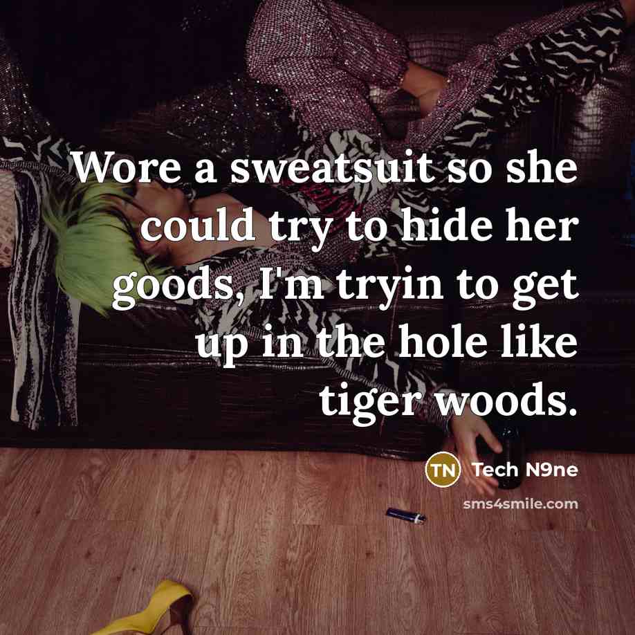 “Wore a sweatsuit so she could try to hide her…” quote by Tech N9ne