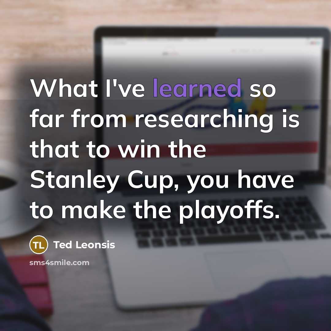 “What I've learned so far from researching is that to…” quote by Ted Leonsis