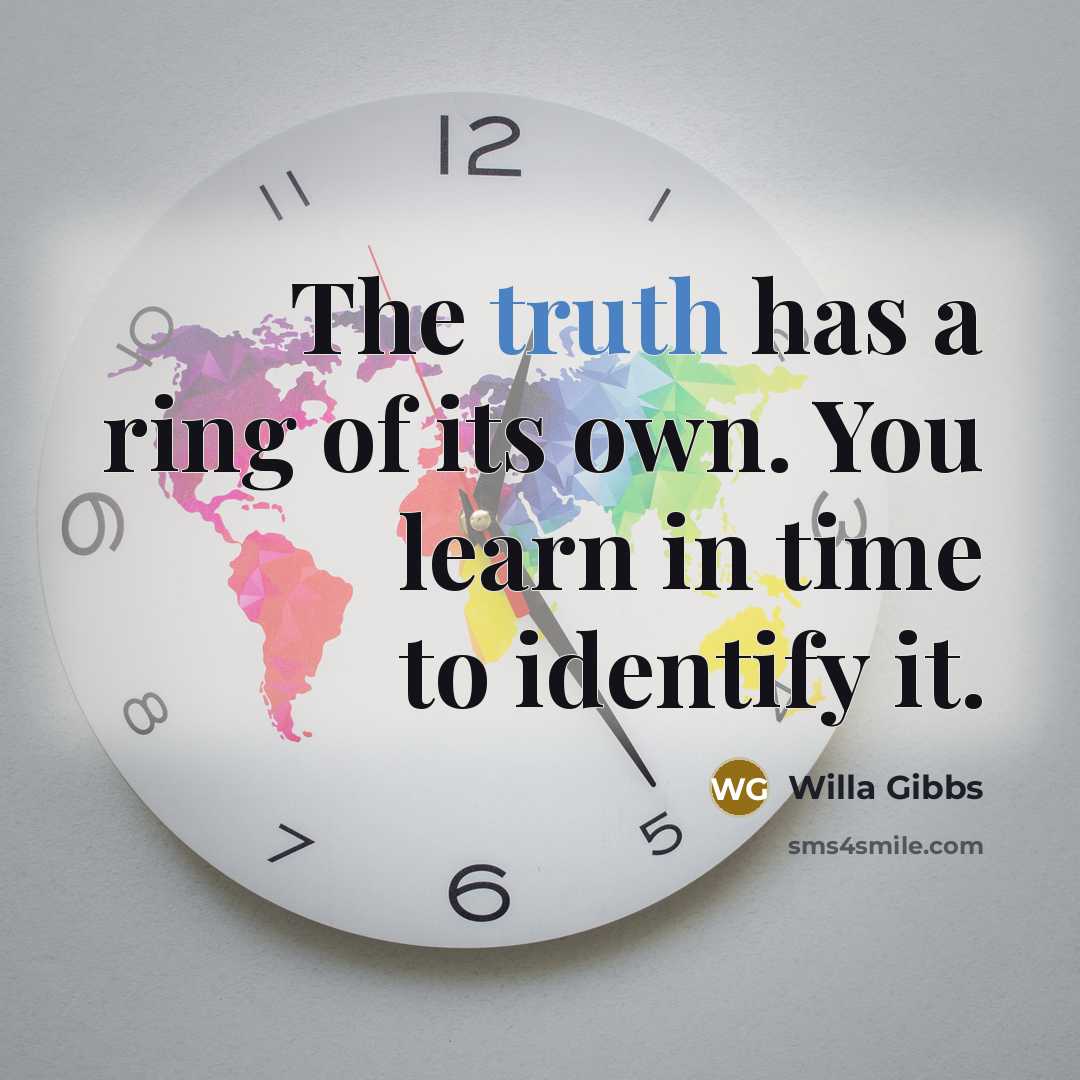 “The truth has a ring of its own. You learn…” quote by Willa Gibbs
