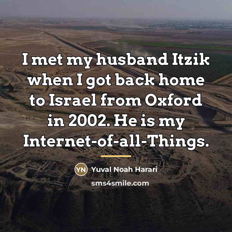 “I met my husband Itzik when I got back home…” quote by Yuval Noah Harari
