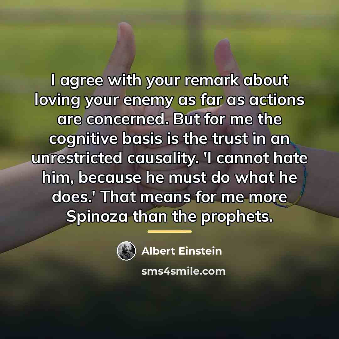 “I agree with your remark about loving your enemy as…” quote by Albert Einstein