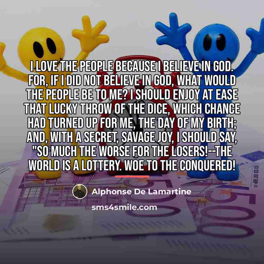 “I love the people because I believe in God. For,…” quote by Alphonse de Lamartine