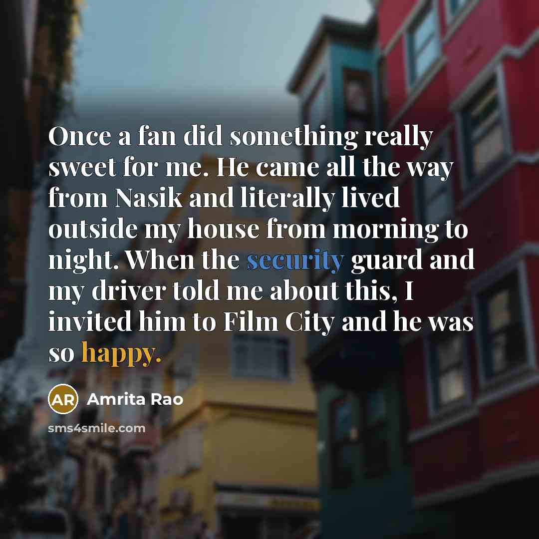 “Once a fan did something really sweet for me. He…” quote by Amrita Rao