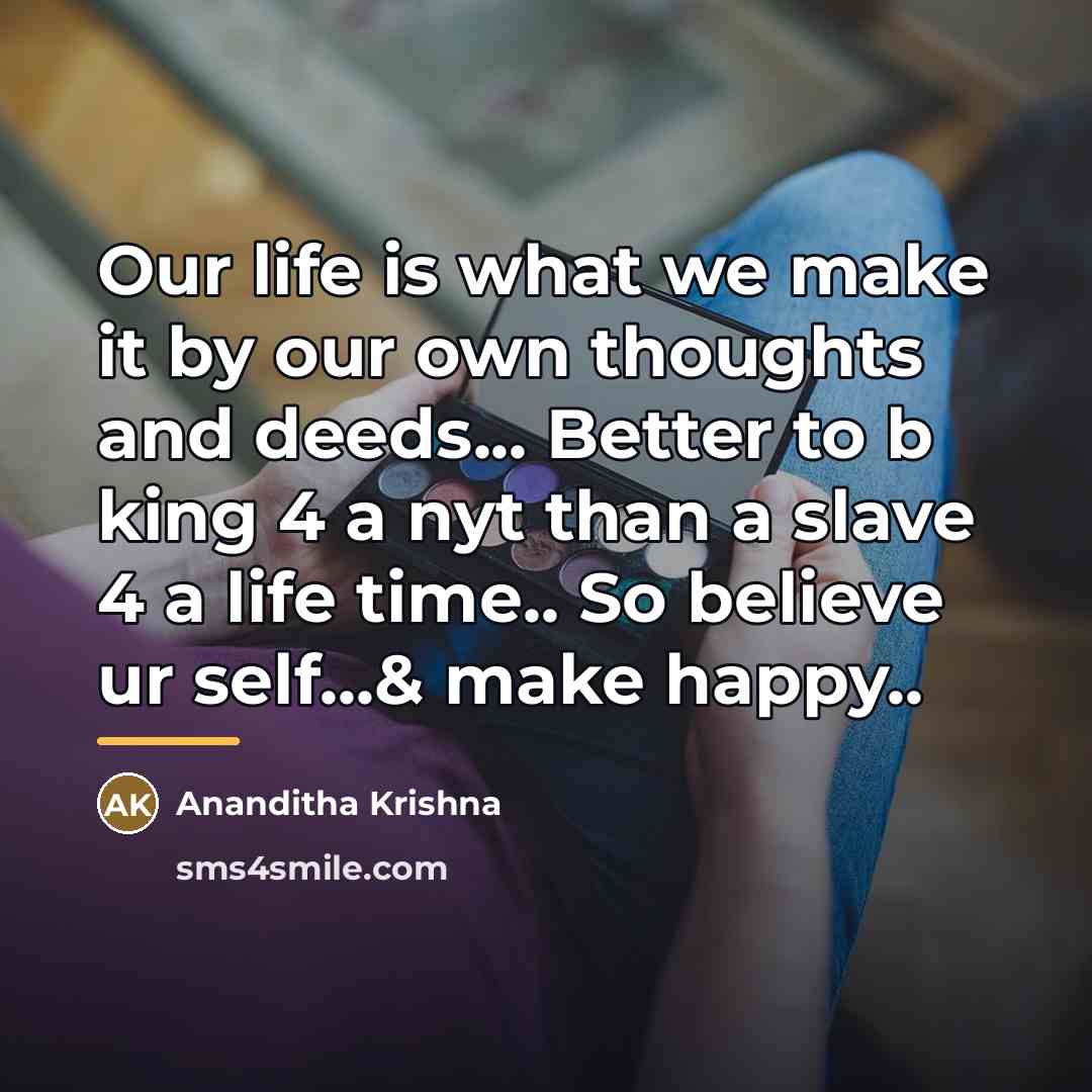 “Our life is what we make it by our own…” quote by Ananditha Krishna