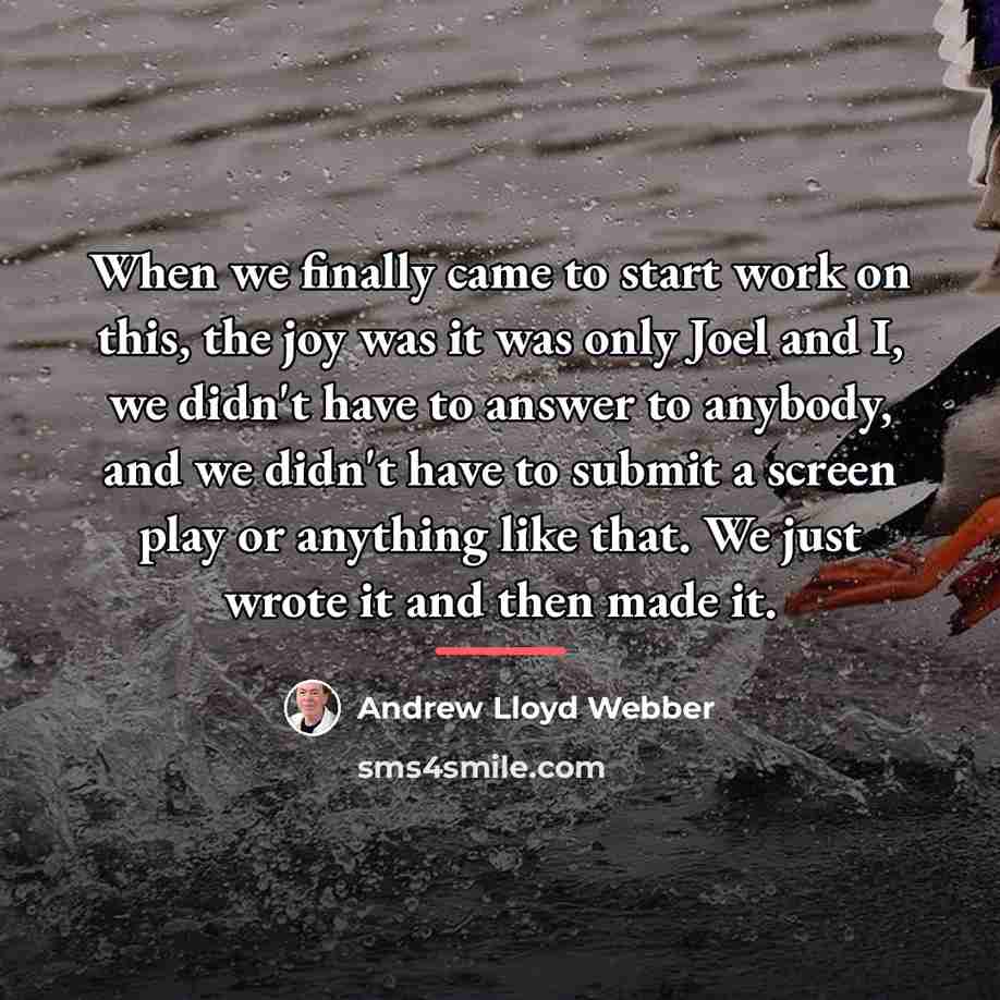 “When we finally came to start work on this, the…” quote by Andrew Lloyd Webber