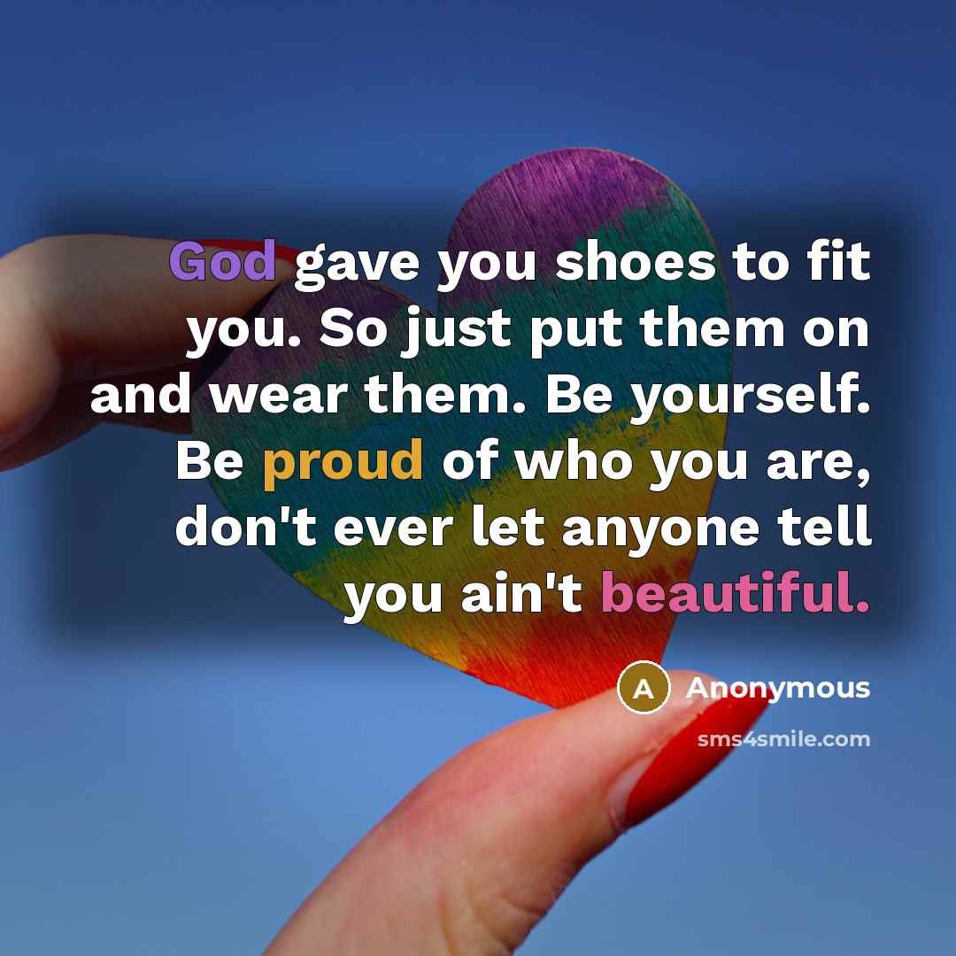 “God gave you shoes to fit you. So just put…” quote by Anonymous
