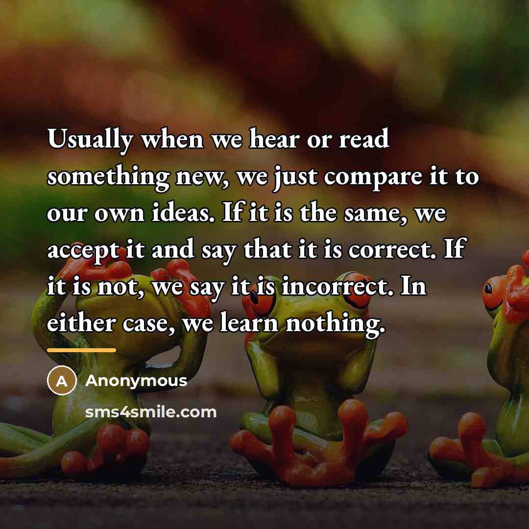 “Usually when we hear or read something new, we just…” quote by Anonymous