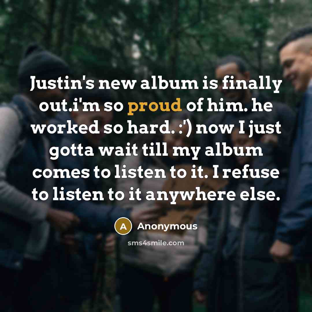 “Justin's new album is finally out.i'm so proud of him.…” quote by Anonymous