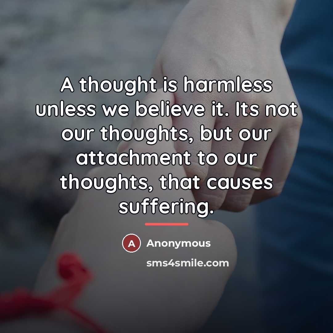 “A thought is harmless unless we believe it. Its not…” quote by Anonymous