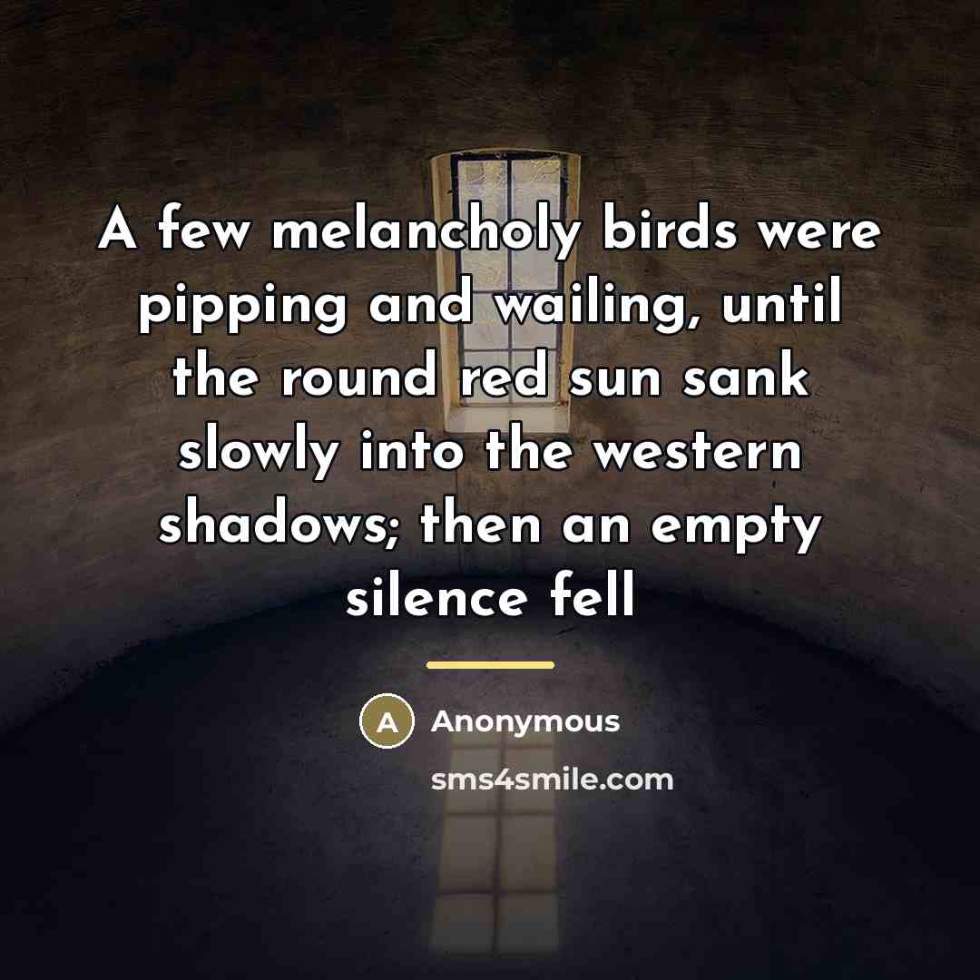 “A few melancholy birds were pipping and wailing, until the…” quote by Anonymous