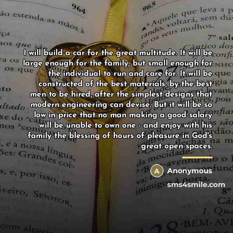 “I will build a car for the great multitude. It…” quote by Anonymous