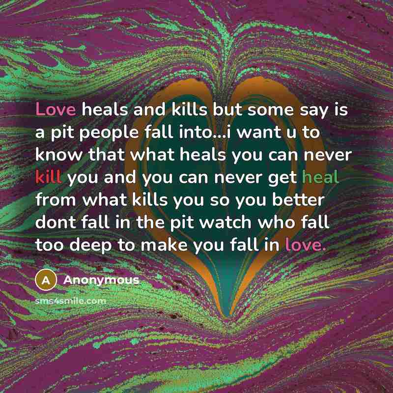 “Love heals and kills but some say is a pit…” quote by Anonymous