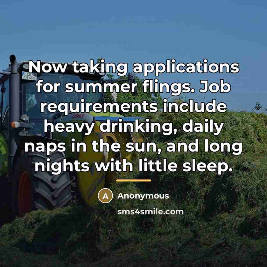 “Now taking applications for summer flings. Job requirements include heavy…” quote by Anonymous