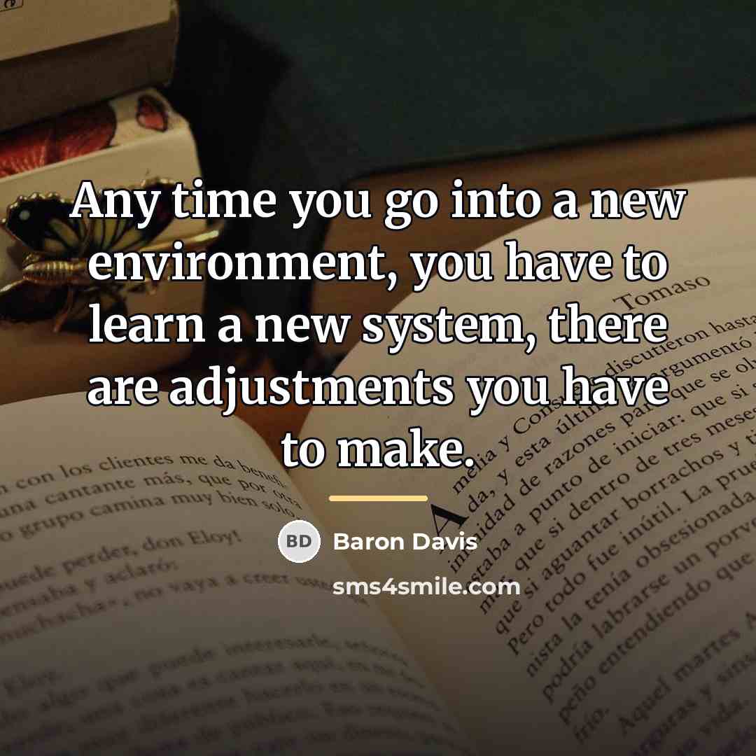 “Any time you go into a new environment, you have…” quote by Baron Davis