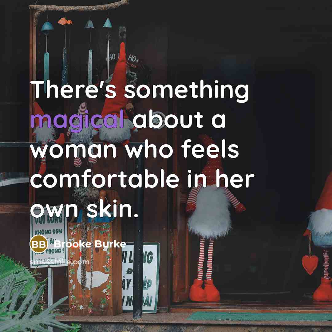 “There's something magical about a woman who feels comfortable in…” quote by Brooke Burke