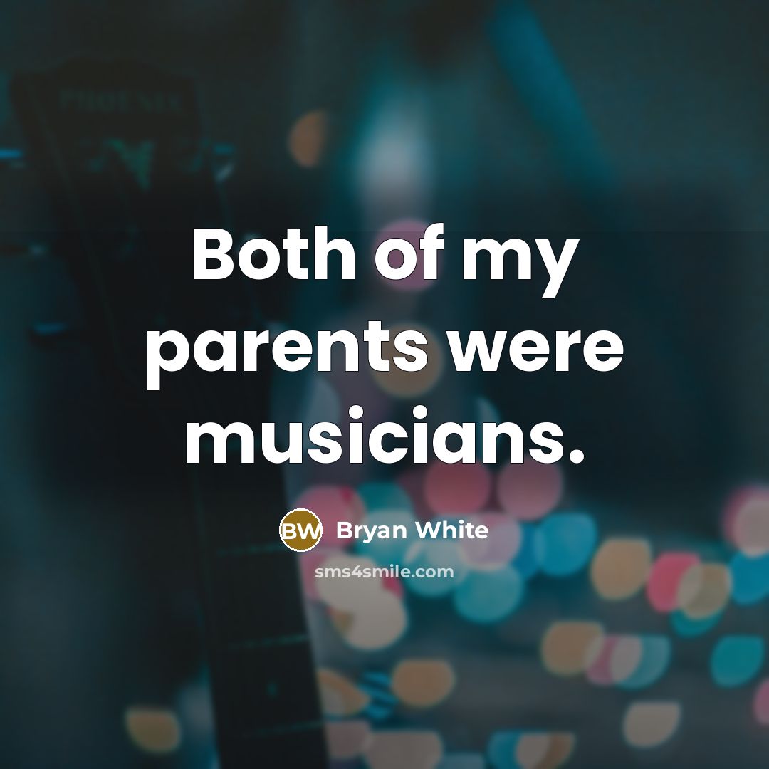 “Both of my parents were musicians.…” quote by Bryan White