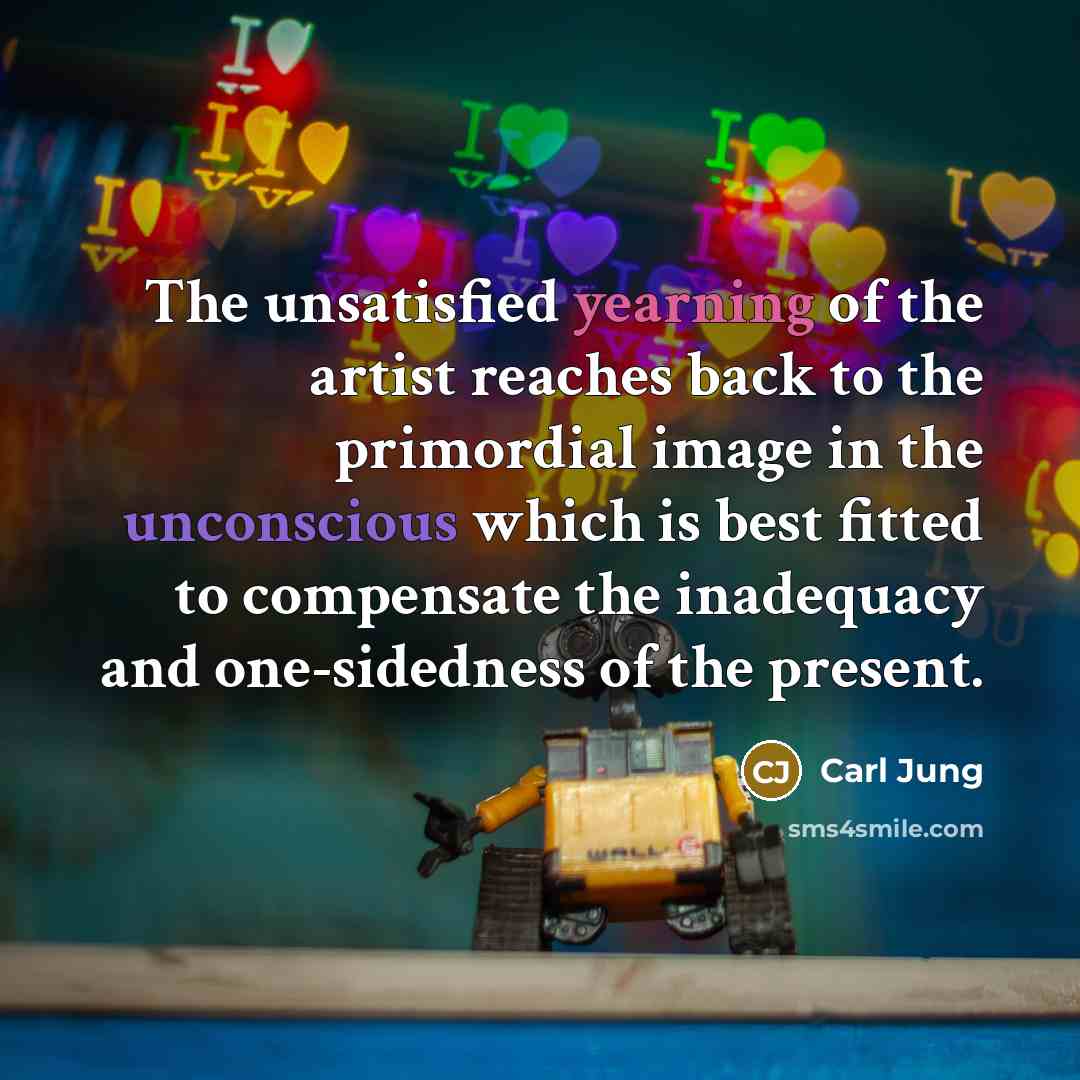 “The unsatisfied yearning of the artist reaches back to the…” quote by Carl Jung
