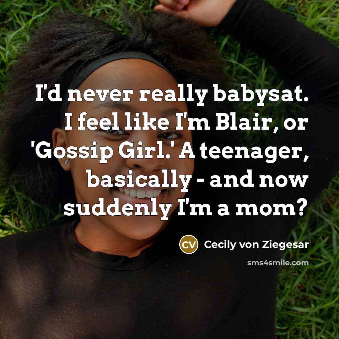 “I'd never really babysat. I feel like I'm Blair, or…” quote by Cecily von Ziegesar
