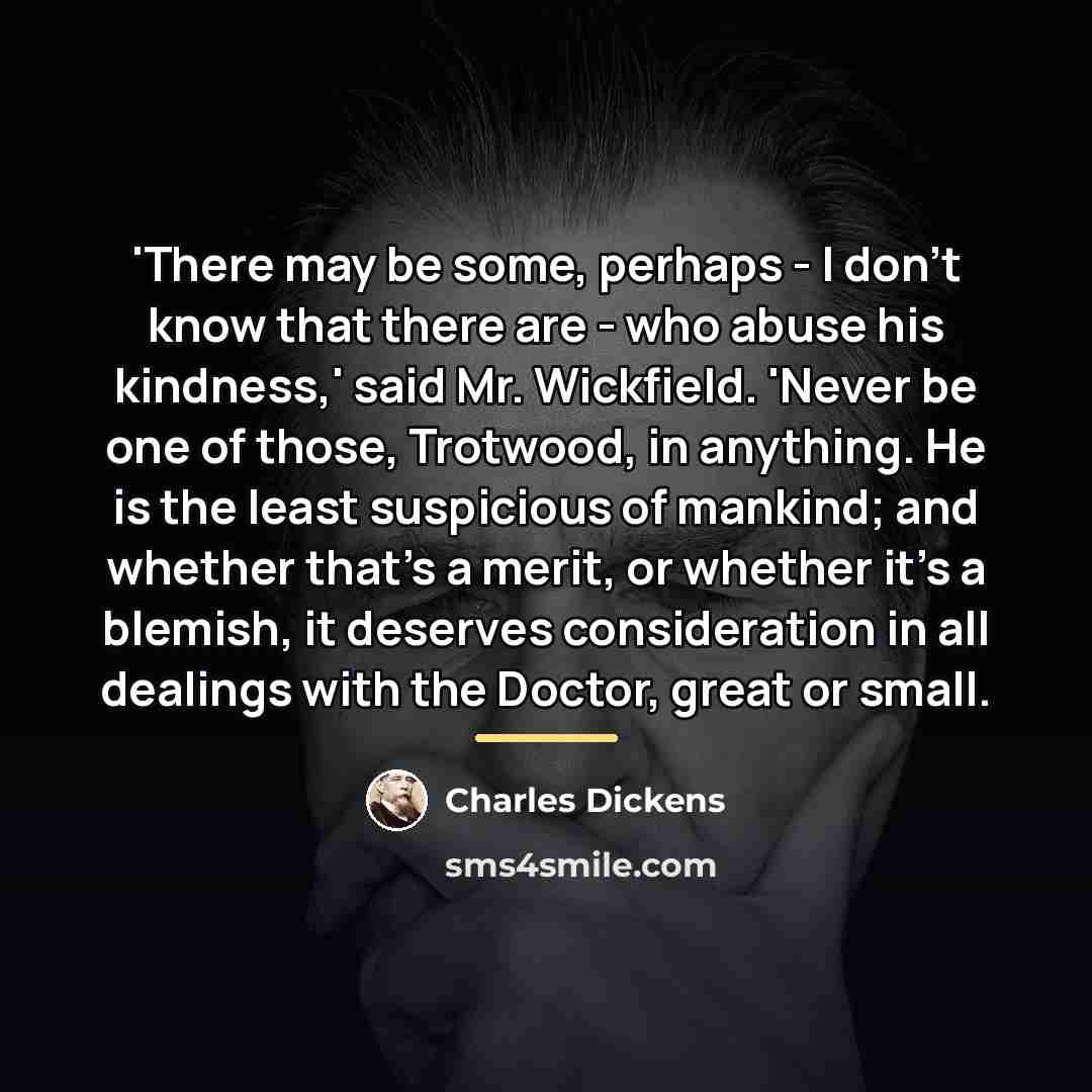 “'There may be some, perhaps - I don't know that…” quote by Charles Dickens