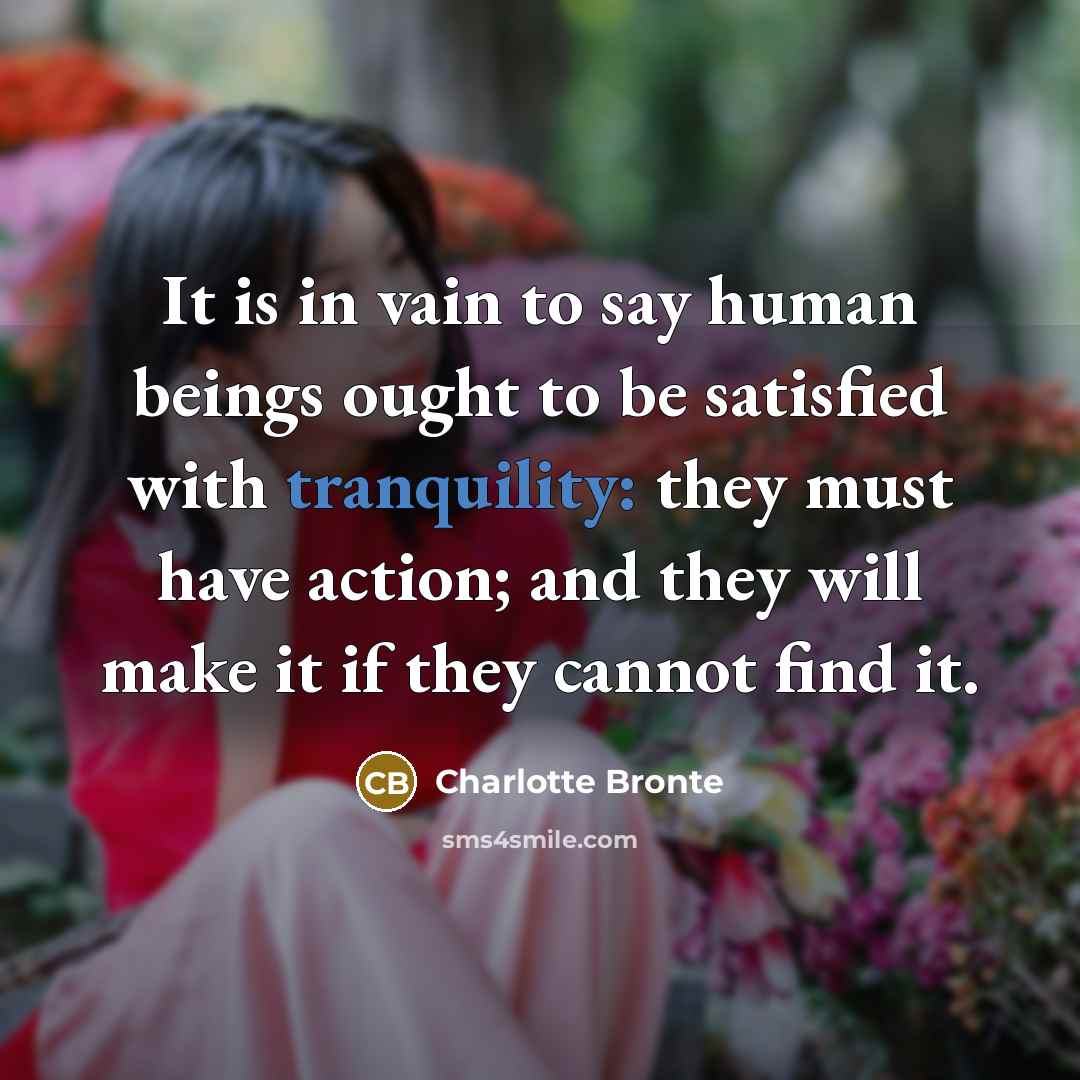 “It is in vain to say human beings ought to…” quote by Charlotte Bronte