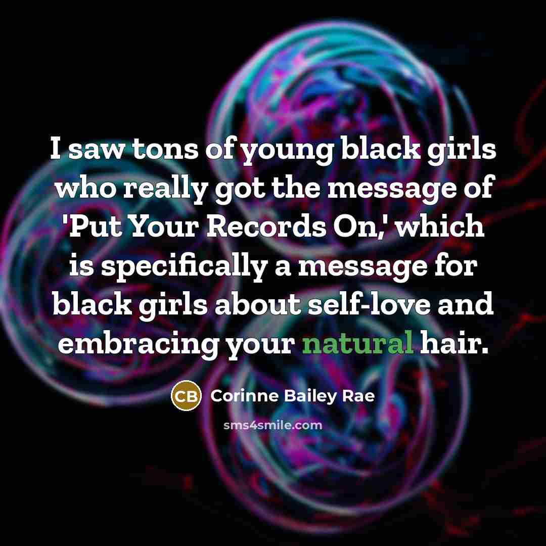 “I saw tons of young black girls who really got…” quote by Corinne Bailey Rae