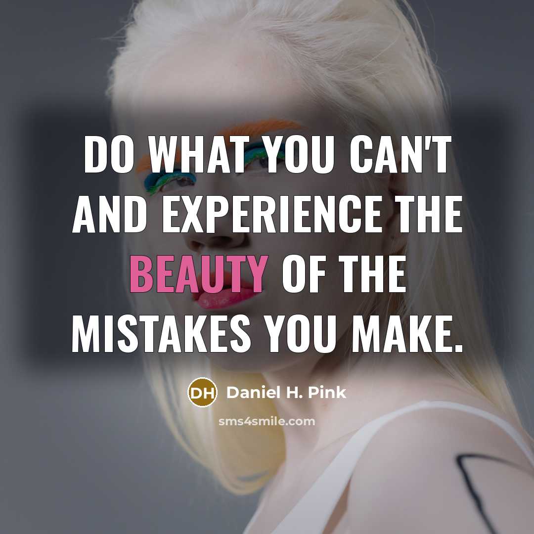 “Do what you can't and experience the beauty of the…” quote by Daniel H. Pink