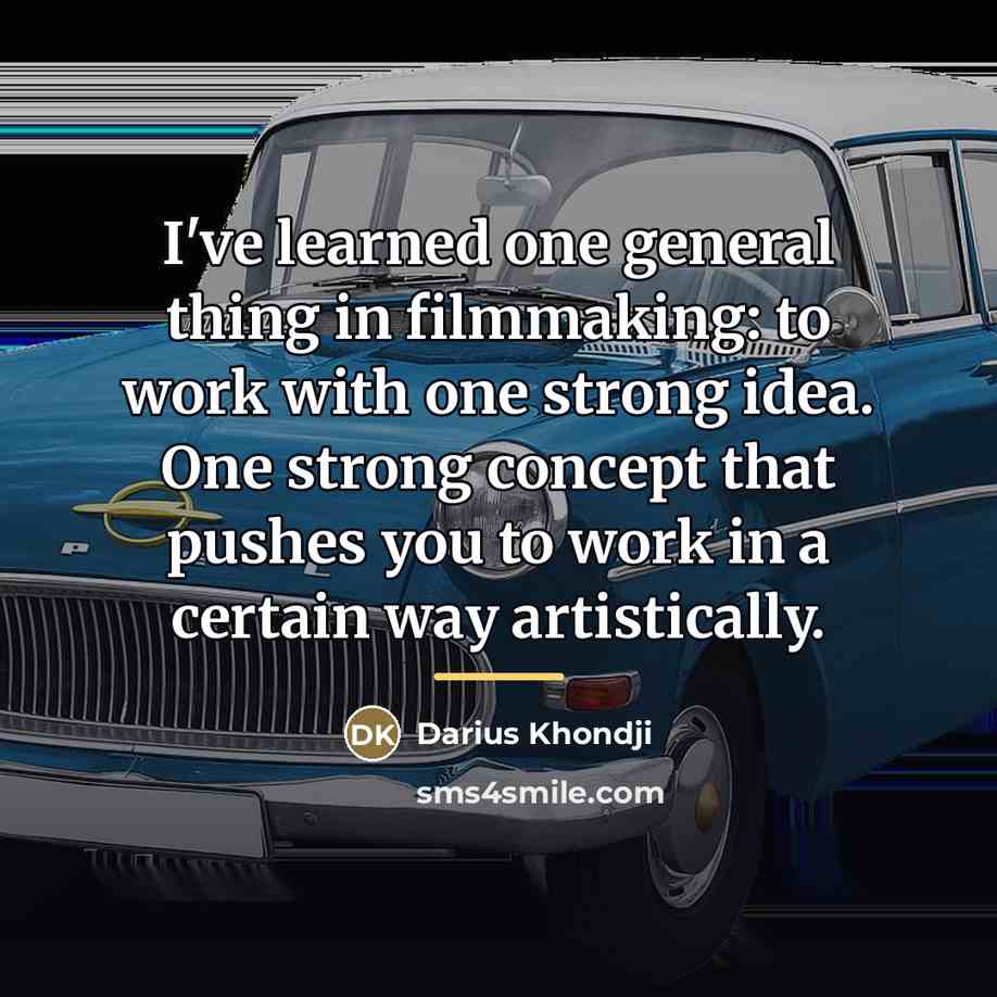 “I've learned one general thing in filmmaking: to work with…” quote by Darius Khondji