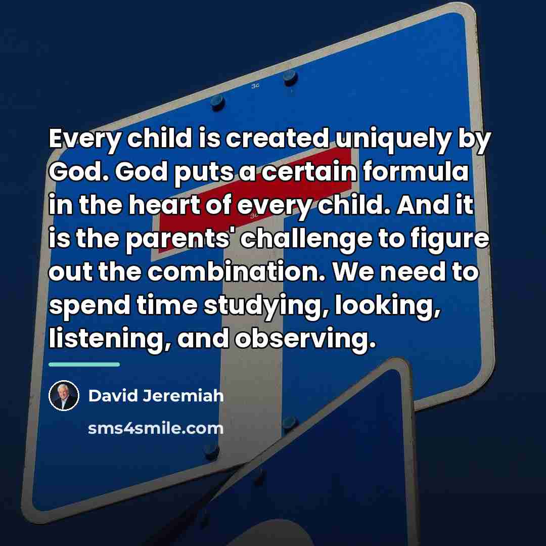 “Every child is created uniquely by God. God puts a…” quote by David Jeremiah