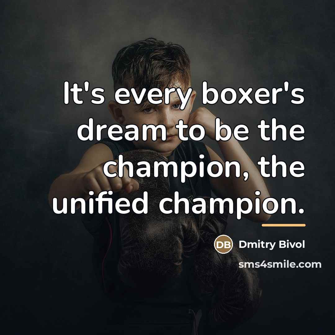 “It's every boxer's dream to be the champion, the unified…” quote by Dmitry Bivol