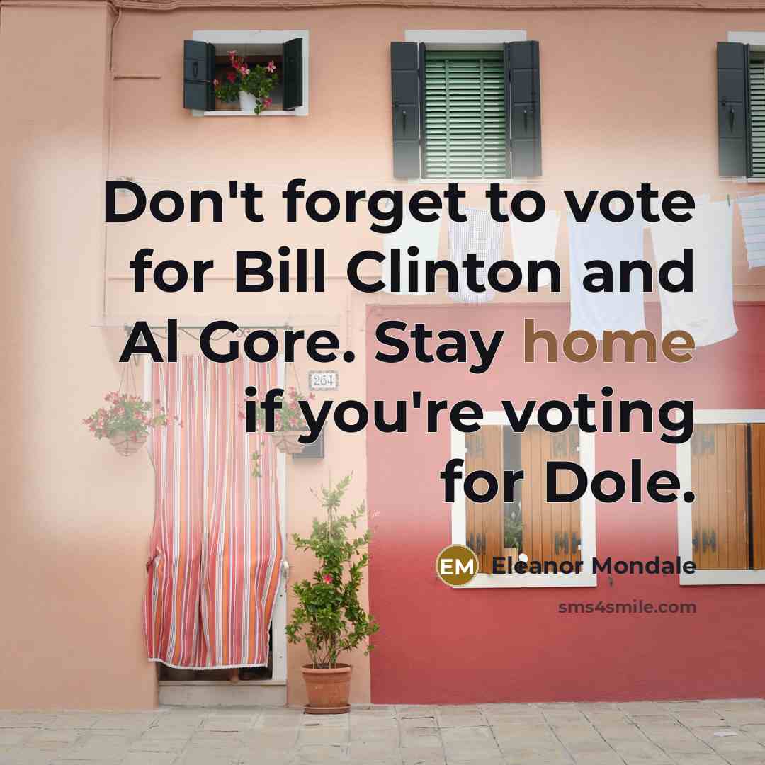 “Don't forget to vote for Bill Clinton and Al Gore.…” quote by Eleanor Mondale