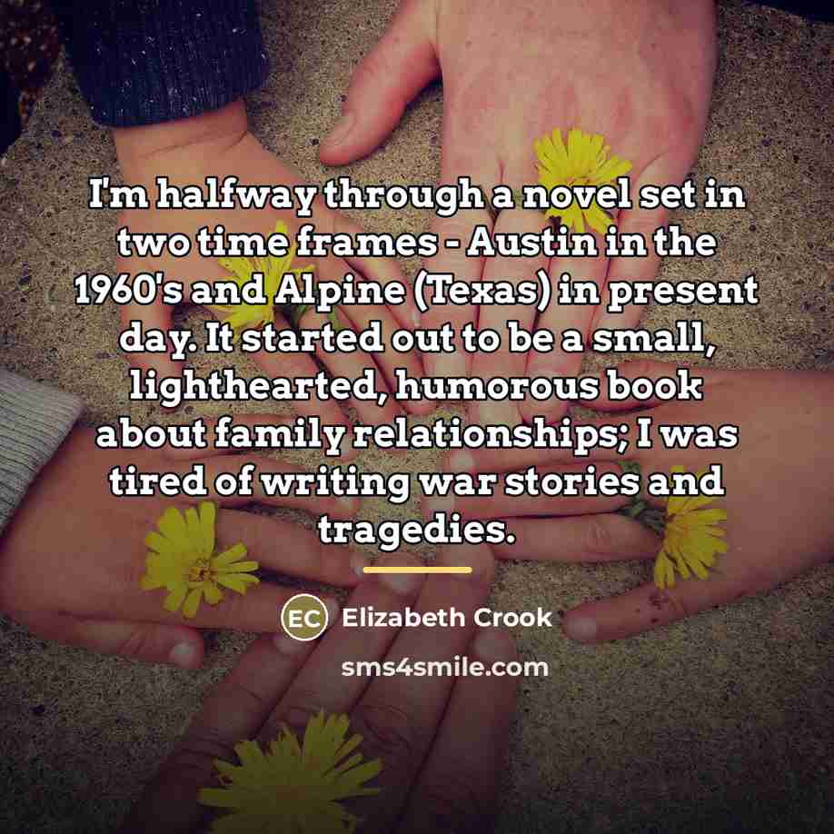 “I'm halfway through a novel set in two time frames…” quote by Elizabeth Crook
