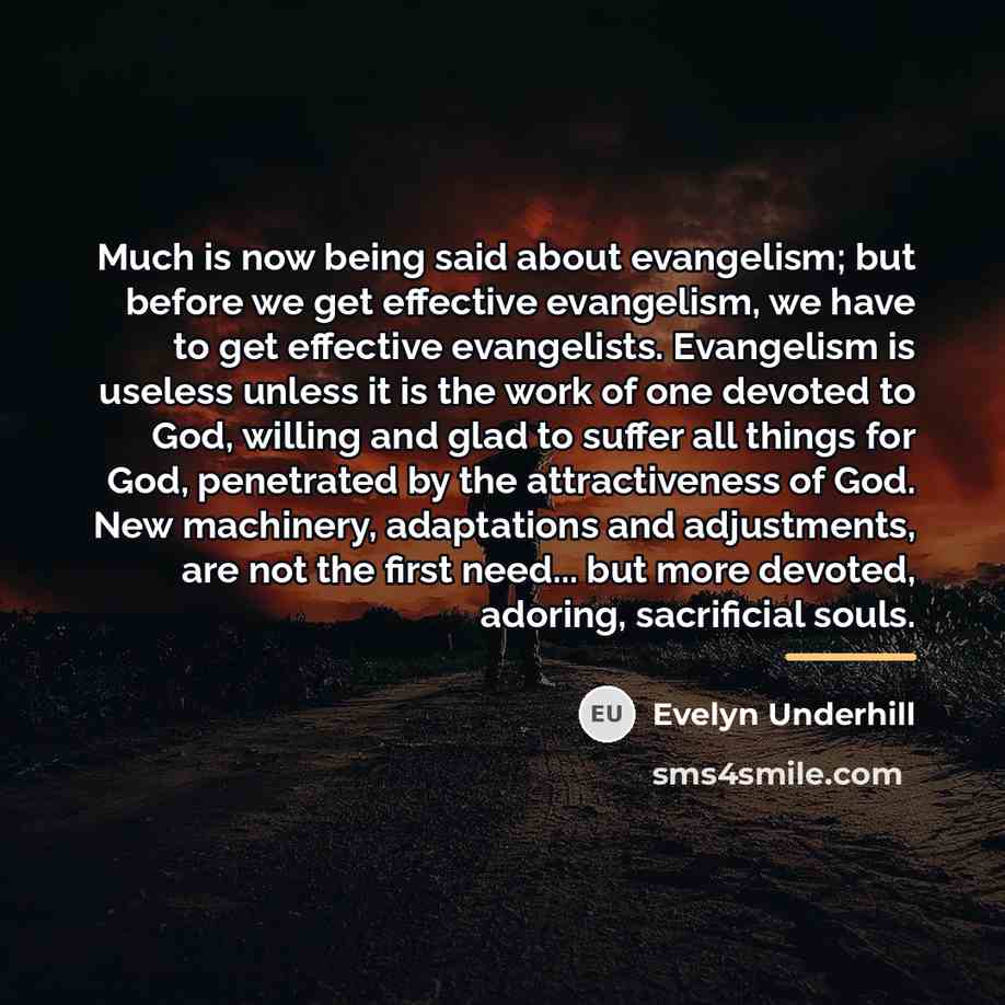 “Much is now being said about evangelism; but before we…” quote by Evelyn Underhill
