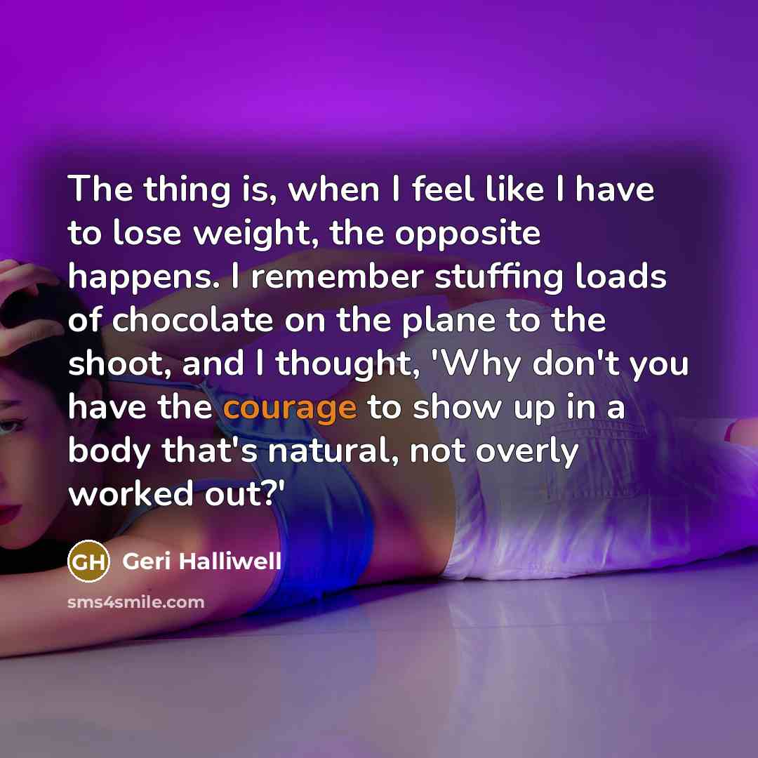 “The thing is, when I feel like I have to…” quote by Geri Halliwell