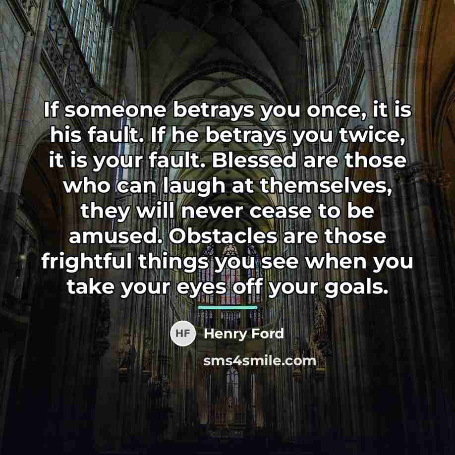 “If someone betrays you once, it is his fault. If…” quote by Henry Ford