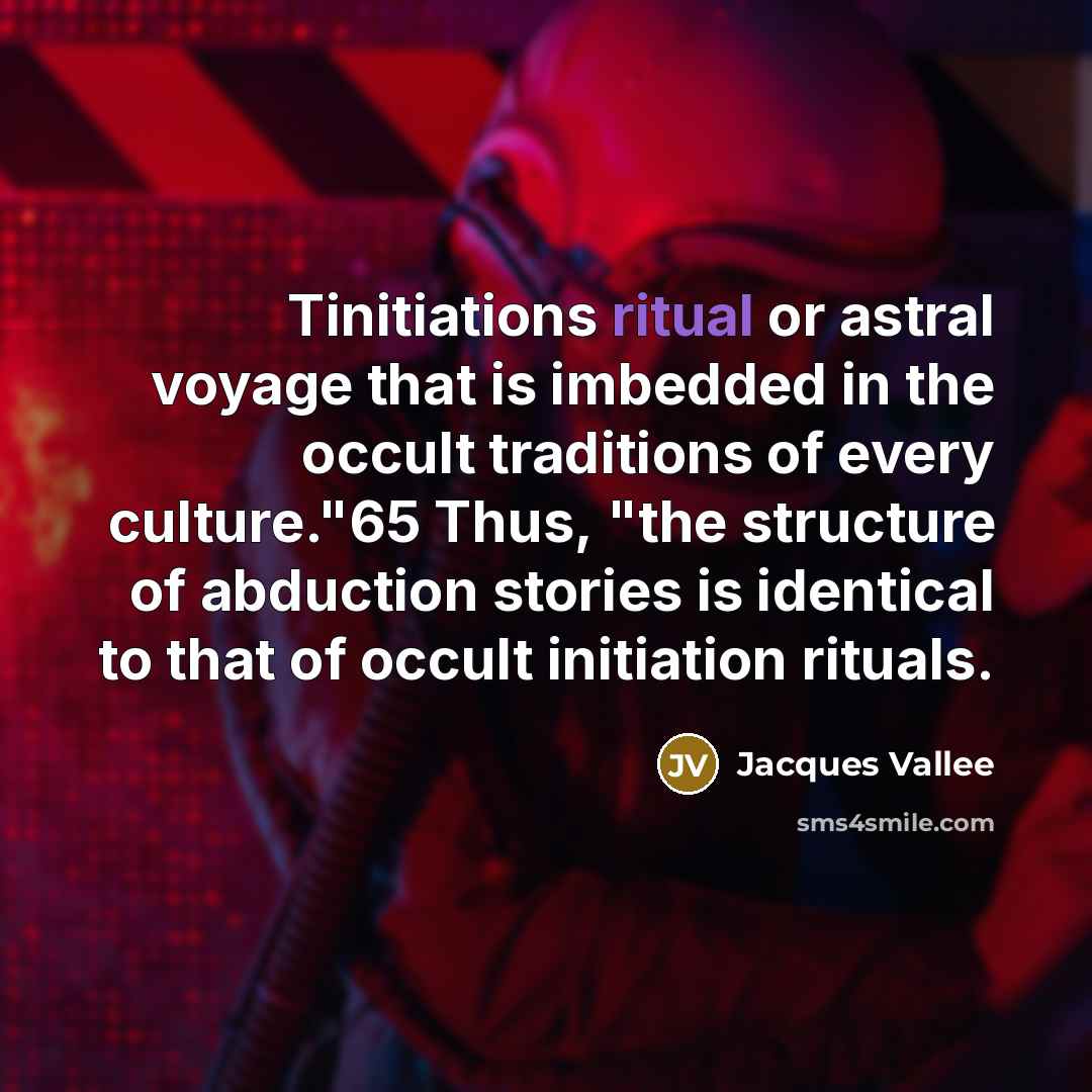 “Tinitiations ritual or astral voyage that is imbedded in the…” quote by Jacques Vallee