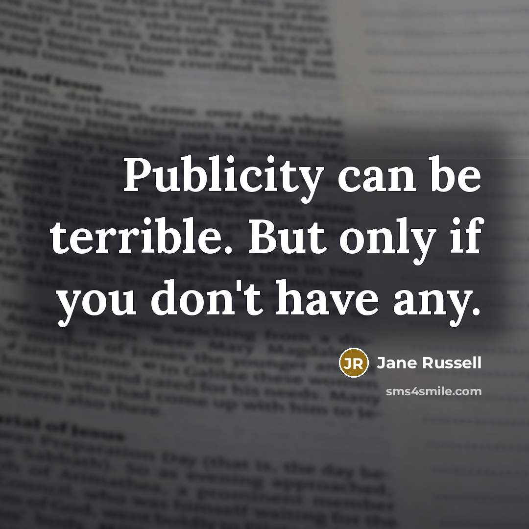 “Publicity can be terrible. But only if you don't have…” quote by Jane Russell