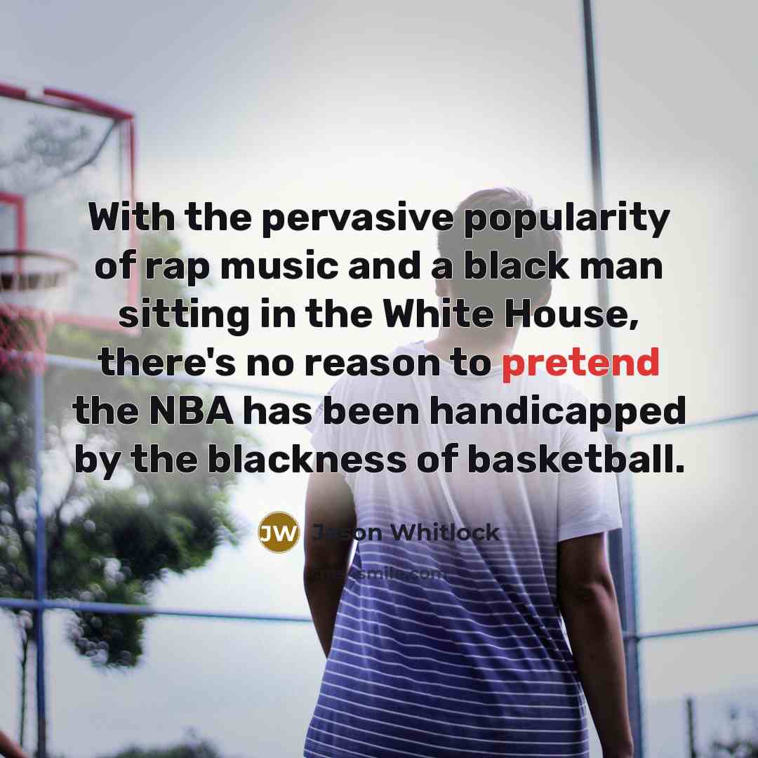 “With the pervasive popularity of rap music and a black…” quote by Jason Whitlock