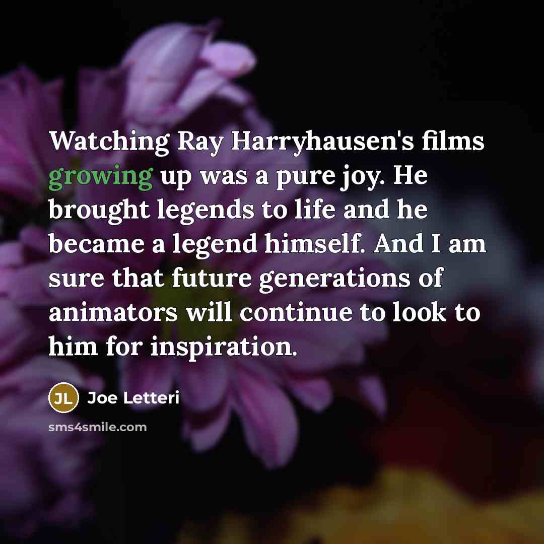 “Watching Ray Harryhausen's films growing up was a pure joy.…” quote by Joe Letteri