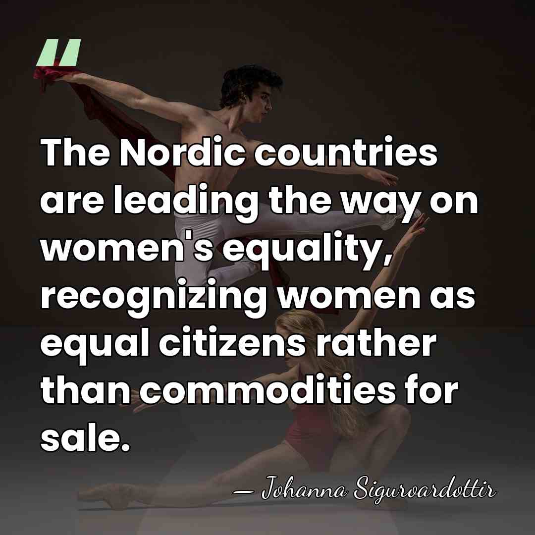The Nordic countries are leading the way on women's equality, recognizing women&hellip; - Johanna Siguroardottir